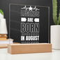 LEGENDS ARE BORN IN AUGUST