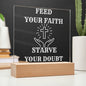 FEED YOUR FAITH STARVE YOUR DOUBT