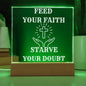 FEED YOUR FAITH STARVE YOUR DOUBT