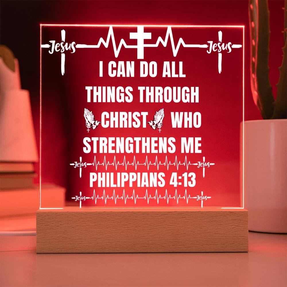 Philippians 4:13 Acrylic Plaque!