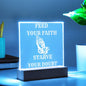 FEED YOUR FAITH STARVE YOUR DOUBT