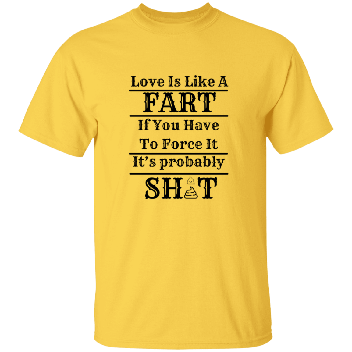 LOVE IS LIKE A FART SHIRT