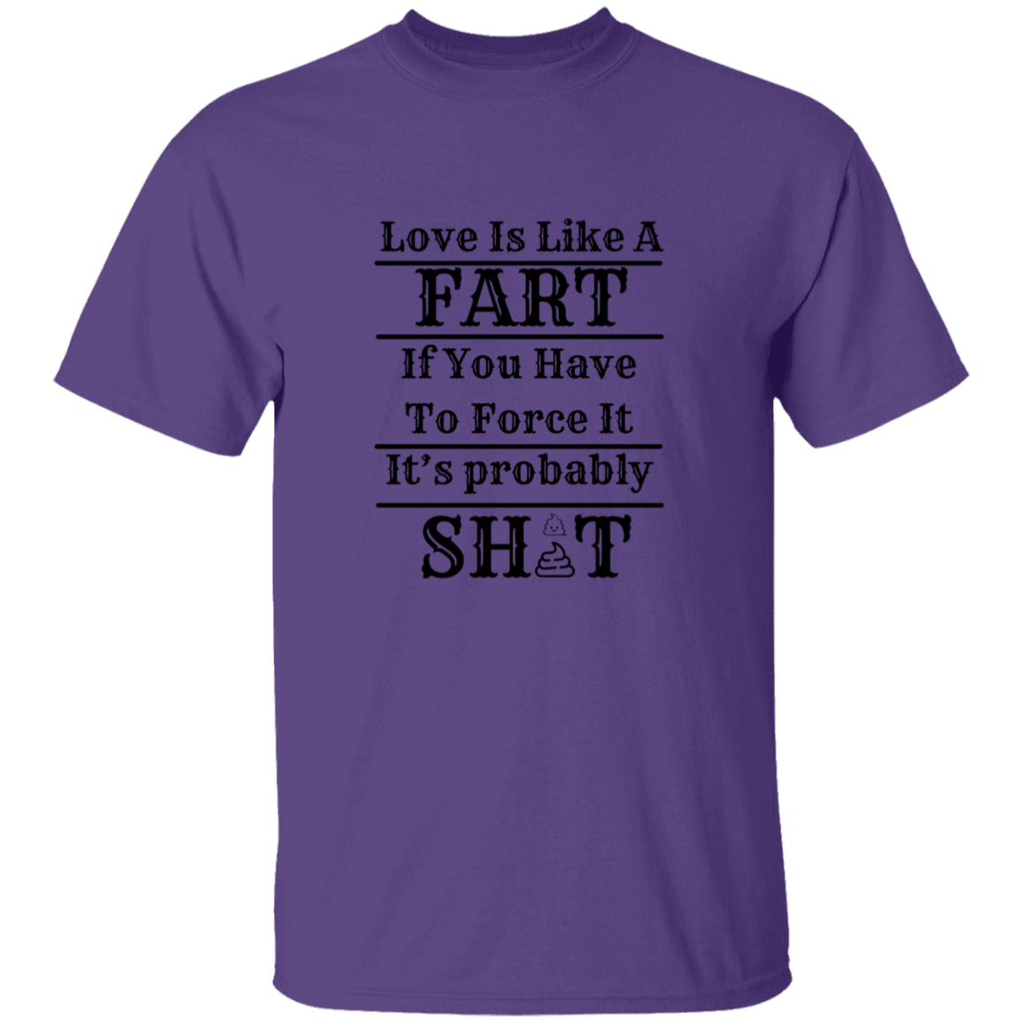 LOVE IS LIKE A FART SHIRT