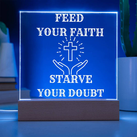 FEED YOUR FAITH STARVE YOUR DOUBT