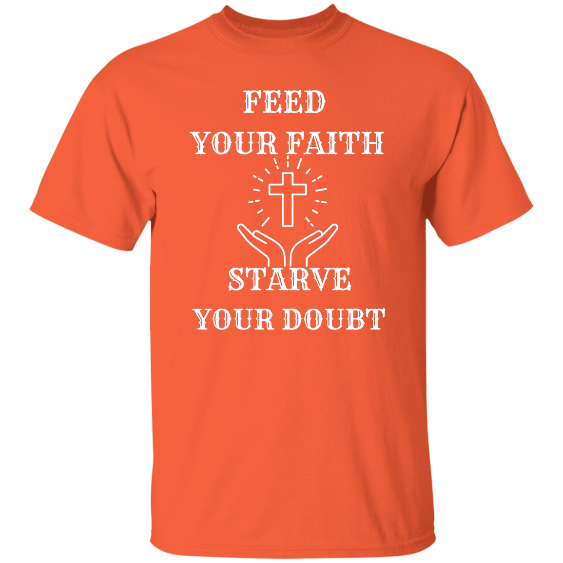 FEED your FAITH STARVE your DOUBT