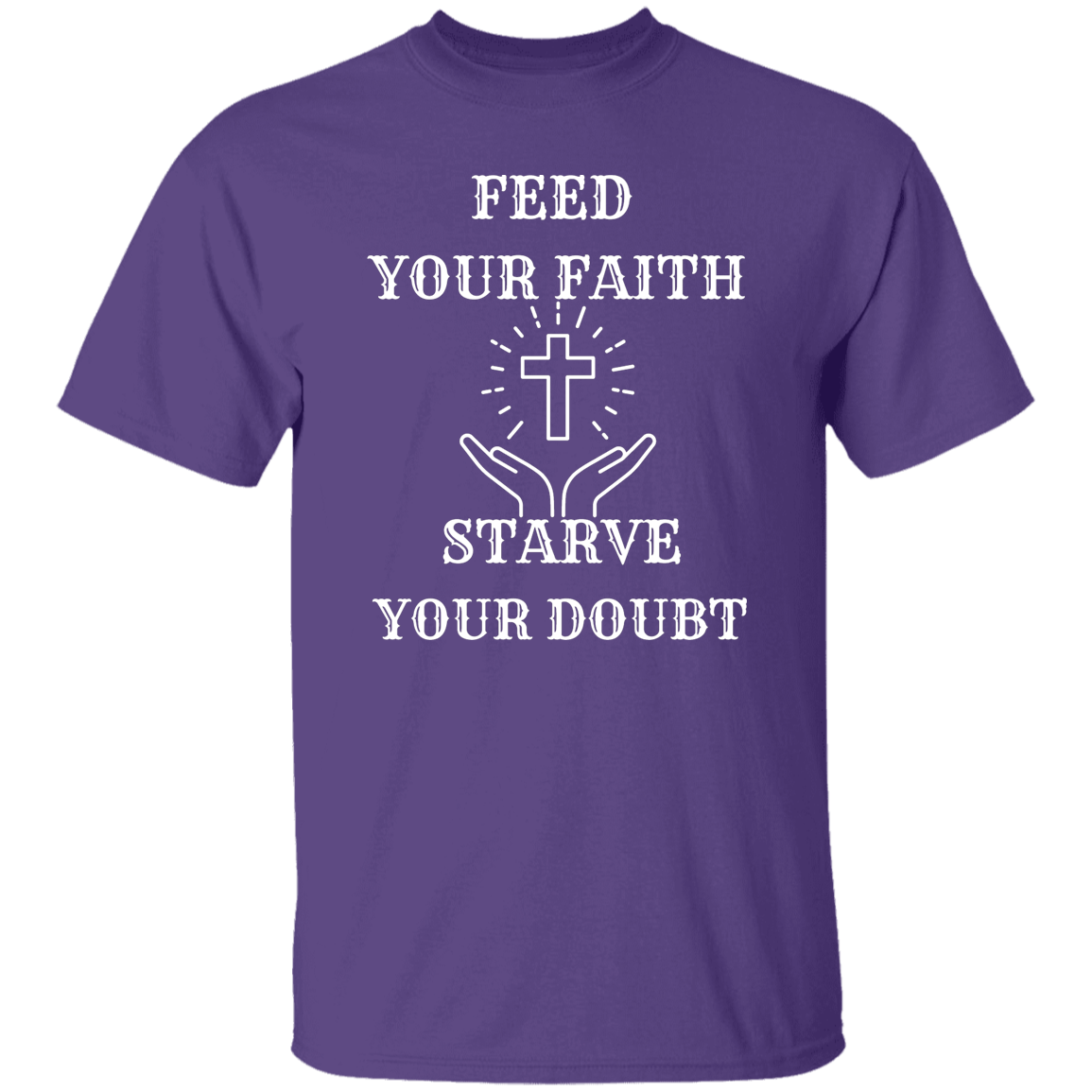 FEED your FAITH STARVE your DOUBT