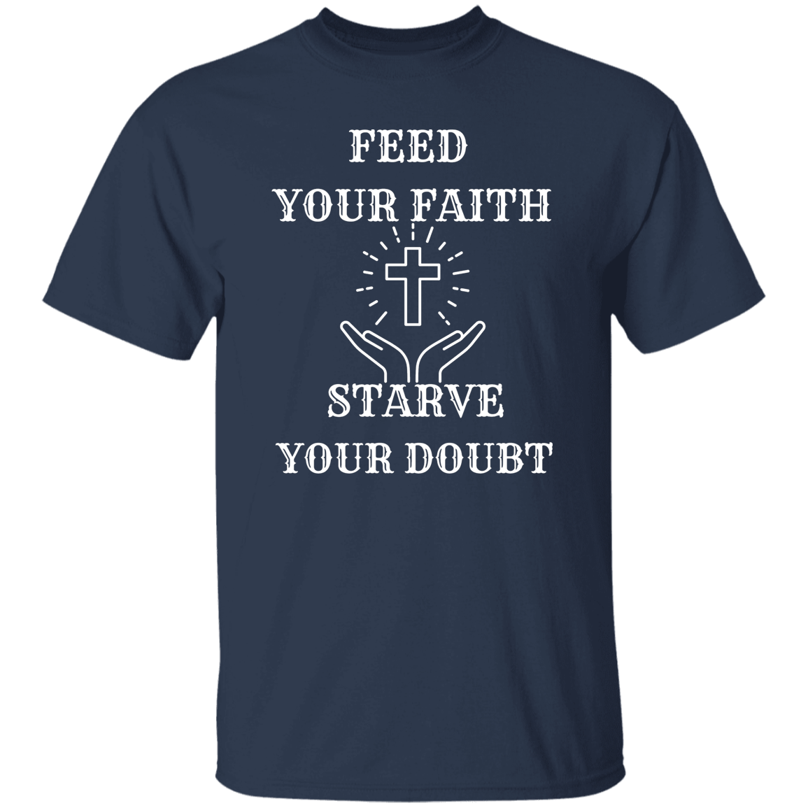 FEED your FAITH STARVE your DOUBT